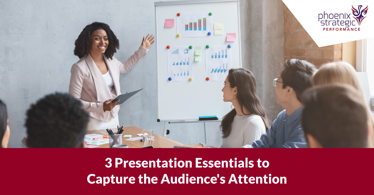 3 Presentation Essentials to Capture the Audience's Attention