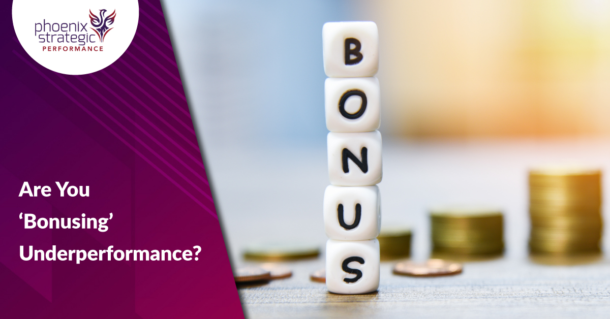 Are You ‘Bonusing’ Underperformance?